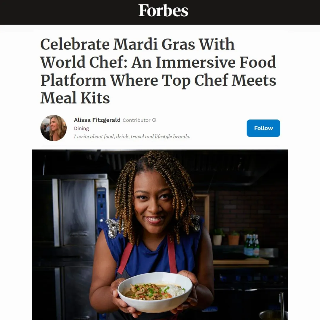 Forbes: “Celebrate Mardi Gras With World Chef: An Immersive Food Platform Where Top Chef Meets Meal Kits”